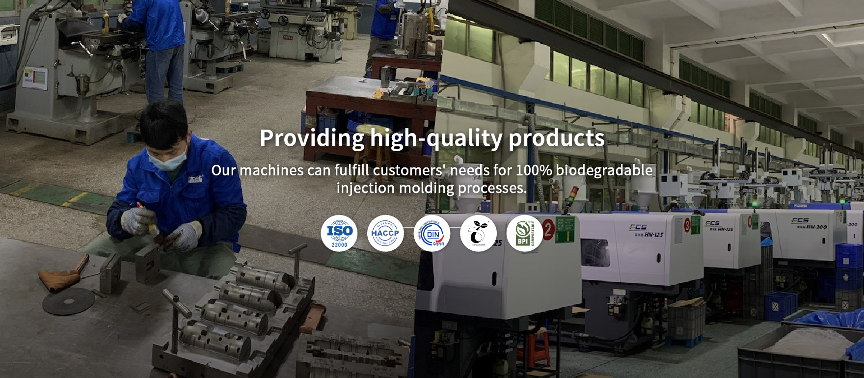 Our machines can fulfill customers' needs for 100% biodegradable injection molding processes.